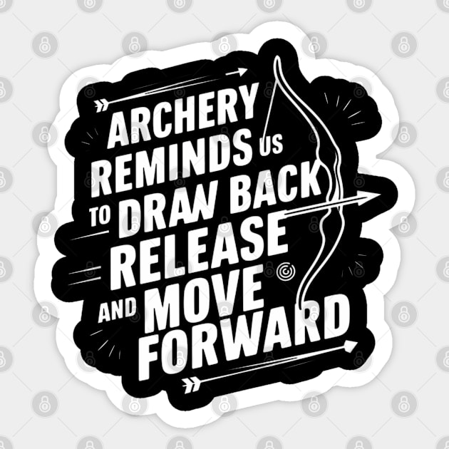 Archery reminds us to draw back, release, and move forward Sticker by CreationArt8